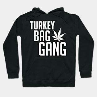 Turkey Bag Gang 420 Weed Hoodie